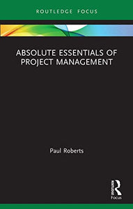 Absolute Essentials of Project Management 