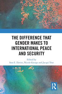 The Difference that Gender Makes to International Peace and Security 