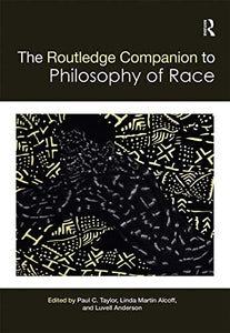 The Routledge Companion to the Philosophy of Race 