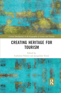 Creating Heritage for Tourism 