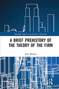 A Brief Prehistory of the Theory of the Firm 