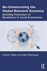 Re-Constructing the Global Network Economy 