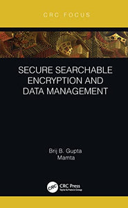 Secure Searchable Encryption and Data Management 