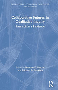 Collaborative Futures in Qualitative Inquiry 