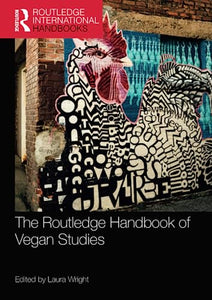 The Routledge Handbook of Vegan Studies 