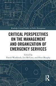 Critical Perspectives on the Management and Organization of Emergency Services 