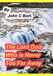 The Lord God Who is Never Too Far Away. 