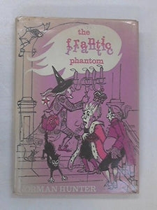 The Frantic Phantom and Other Incredible Stories 