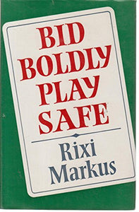 Bid Boldly, Play Safe 