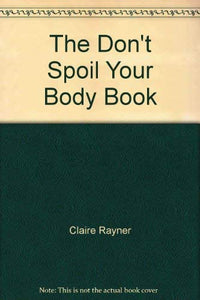 The Don't Spoil Your Body Book 