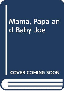 Mama, Papa and Baby Joe 