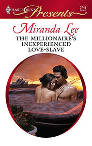 The Millionaire's Inexperienced Love-Slave 