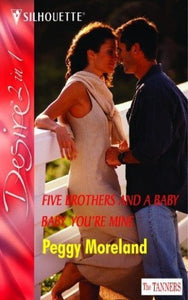 Five Brothers and A Baby: Five Brothers and a Baby / Baby, You're Mine (The Tanners, Book 1) 