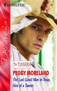 The Last Good Man in Texas: The Last Good Man in Texas / Sins of a Tanner (The Tanners, Book 3) 