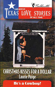 Christmas Kisses for a Dollar (Greatest Texas Love Stories of all Time: He's a Cowboy #7) 