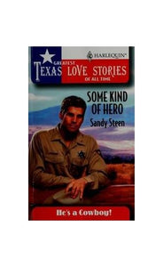 Some Kind of Hero Greatest Texas Love Stories of all Time Hes a Cowboy 