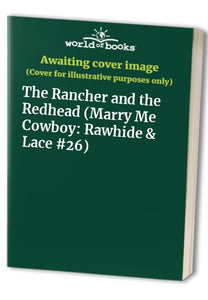 The Rancher and the Redhead Marry Me Cowboy Rawhide  Lace 