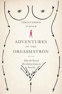 Adventures in the Orgasmatron 