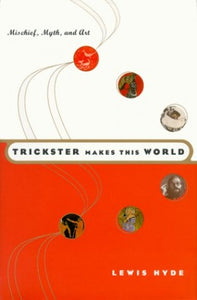 A Trickster Makes This World 