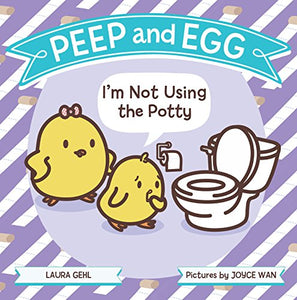 Peep and Egg: I'm Not Using the Potty 