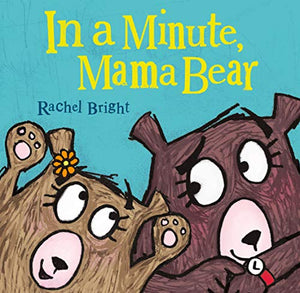 In a Minute, Mama Bear 