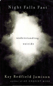 Night Falls Fast: Understanding Suicide 