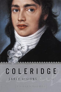 Coleridge: Early Visions, 1772-1804 