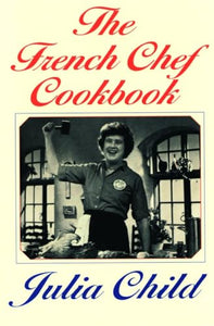 The French Chef Cookbook 