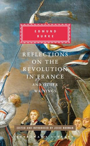 Reflections on the Revolution in France and Other Writings 