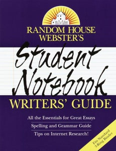 Random House Webster's Student Notebook Writers' Guide 