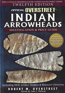 Official Overstreet Indian Arrowheads Identification & Price Guide 