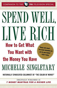 Spend Well, Live Rich (previously published as 7 Money Mantras for a Richer Life) 