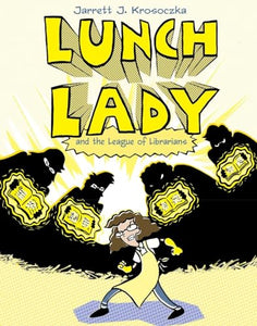 Lunch Lady and the League of Librarians 