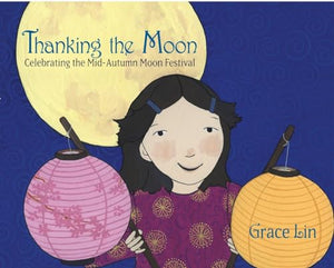 Thanking the Moon: Celebrating the Mid-Autumn Moon Festival 