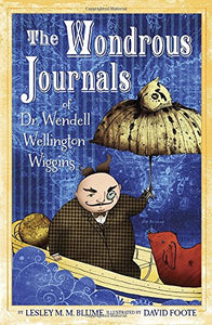 The Wondrous Journals of Dr. Wendell Wellington Wiggins 