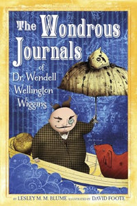 The Wondrous Journals of Dr. Wendell Wellington Wiggins 