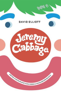 Jeremy Cabbage and the Living Museum of Human Oddballs and Quadruped Delights 