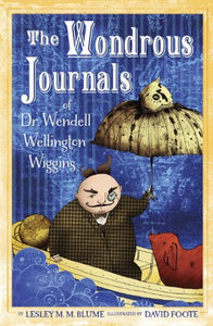 The Wondrous Journals of Dr. Wendell Wellington Wiggins 