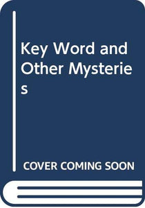 The Key Word and Other Mysteries 