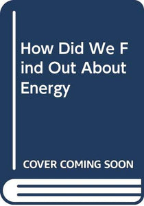 How Did We Find Out about Energy? 