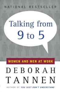 Talking from Nine to Five: Women and Men in the Workplace 