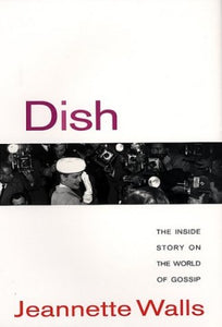 Dish: the inside Story on the World of Gossip 