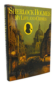 Sherlock Holmes, My Life and Crimes 