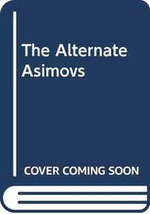 The Alternate Asimovs 