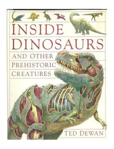 Inside Dinosaurs and Other Prehistoric Creatures 