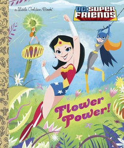 Flower Power! (DC Super Friends) 