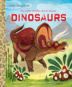 My Little Golden Book About Dinosaurs 