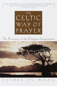 The Celtic Way of Prayer 