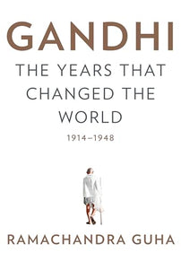 Gandhi: The Years That Changed the World, 1914-1948 