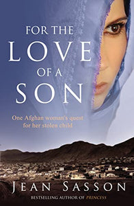 For the Love of a Son One Afghan Woman's Quest for her Stolen Chi 